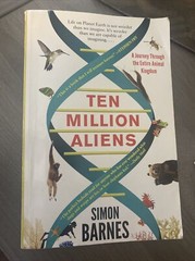 Ten Million Aliens : A Journey Through the Entire Animal Kingdom by Simon Barnes