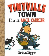 I’m a Mail Carrier; A Tinyville Town Book: – 1419728334, board book, Brian Biggs