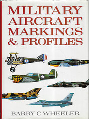 Military Aircraft Markings and Profiles ; by Barry C. Wheeler – Hardcover Book