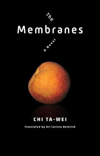 The Membranes: A Novel (Modern Chinese Literature from Taiwan) by Chi, Ta-wei