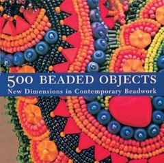 500 Beaded Objects: New Dimensions in Contemporary Beadwork by , Very Good Book