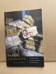 Paper Cadavers: The Archives of – Paperback, by Weld Kirsten