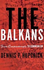 The Balkans: From Constantinople to Commun- 9780312217365, hardcover, D Hupchick