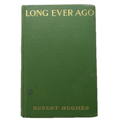 Long Ever Ago Rupert Hughes Signed Antique 1st Edition Personally Inscribed