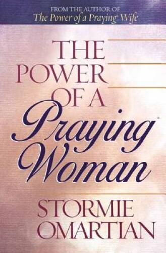 The Power of a Praying Woman – Paperback By Omartian, Stormie – GOOD