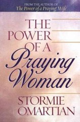 The Power of a Praying Woman – Paperback By Omartian, Stormie – GOOD
