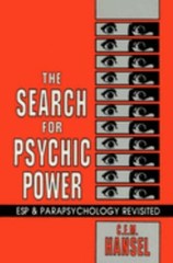 The Search for Psychic Power : ESP and Parapsychology Revisited C