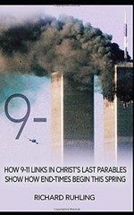 9-11: HOW 9-11 LINKS IN CHRIST’S LAST PARABLES SHOW HOW By Richard Ruhling *NEW*