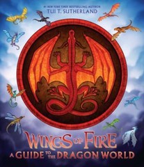 Wings of Fire: a Guide to the Dragon World by Tui T. Sutherland (2023,…