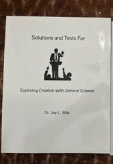 Exploring Creation with General Science Solutions & Tests by Jay L. Wile