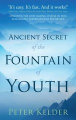 Ancient Secret of the Fountain of Youth by Peter Kelder