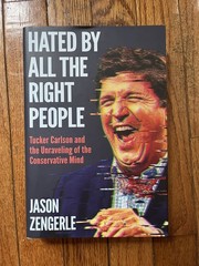 Hated by All the Right People : Tucker Carlson and the Unraveling
