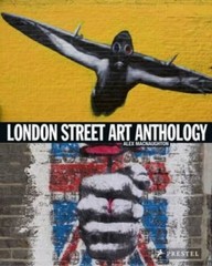 London Street Art Anthology Paperback Alex MacNaughton