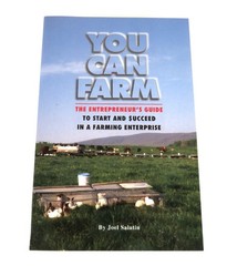 You Can Farm: The Entrepreneur’s Guide to Start & Succeed in … by Joel Salatin