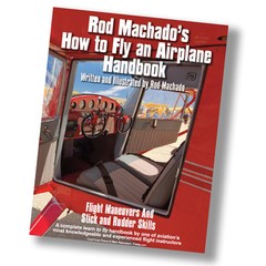 Rod Machado’s How to Fly an Airplane Handbook – 510 Full Color Pages