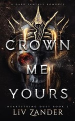Crown Me Yours: a Dark Fantasy Romance by LIV Zander: New
