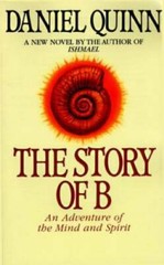 The Story of B – Paperback By Quinn, Daniel – VERY GOOD