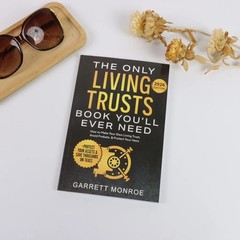 The Only Living Trusts Book You’ll Ever Need 2025 by by Garrett Monroe