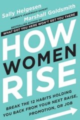 How Women Rise: Break the 12 Habits Holding You Back from Your Next Raise – GOOD