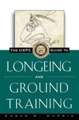 The Uspc Guide to Longeing and Ground Training by Susan E Harris: Used