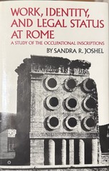 Work, Identity, and Legal Status at Rome : A Study of the Occupational Inscri…
