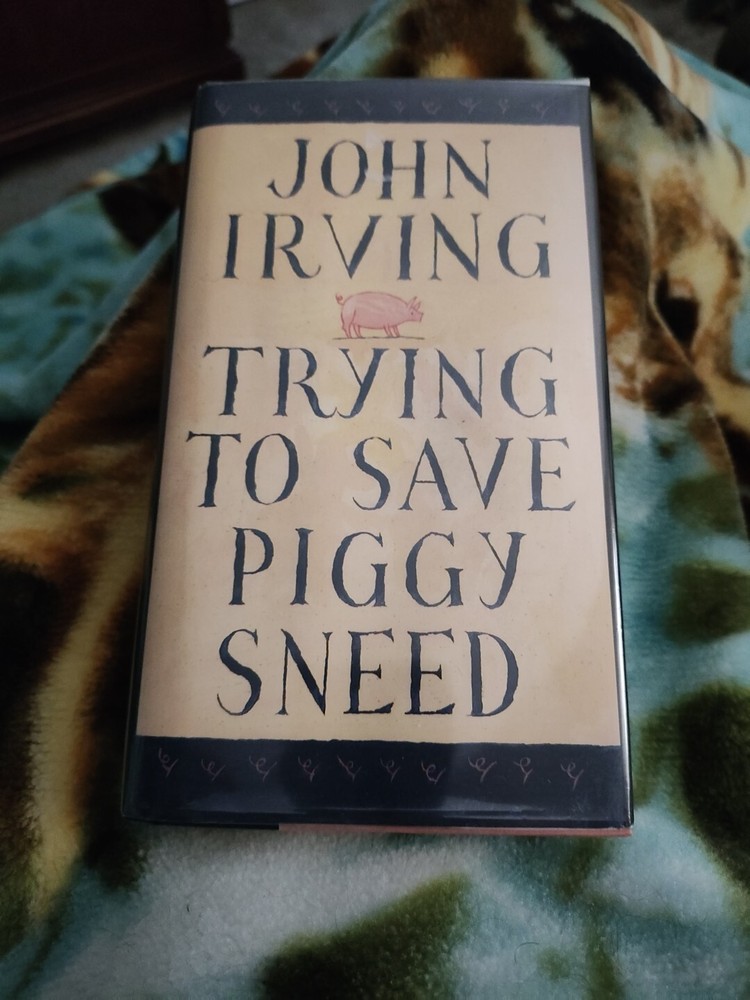 Trying to Save Piggy Sneed by John Irving (1996, Hardcover)First U.S. Edition