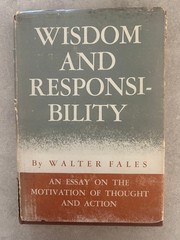 1st Ed. Wisdom and Responsibility Walter Fales 1946 Princeton University Press