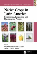 Native Crops in Latin America : Biochemical, Processing, and Nutraceutical As…