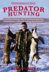 PREDATOR HUNTING: PROVEN STRATEGIES THAT WORK FROM EAST TO By Ron Spomer *Mint*