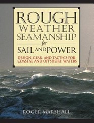 Rough Weather Seamanship for Sail and Power: Design, Gear, and Tactics for…
