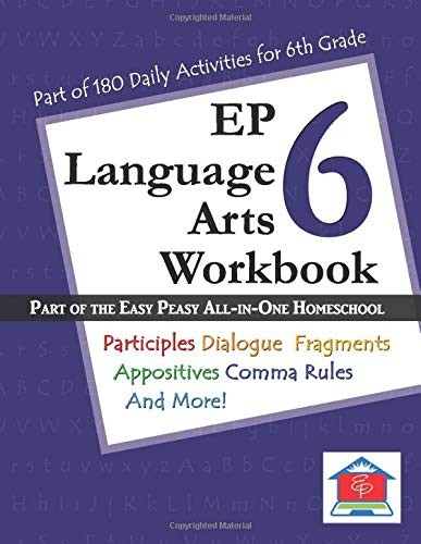 EP LANGUAGE ARTS 6 WORKBOOK: PART OF THE EASY PEASY By Tina Rutherford & Lee