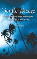 Gentle Breeze: Finding Comfort, Hope, And Purpose In The Midst Of Your Stor…