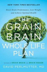 The Grain Brain Whole Life Plan: Boost Brain Performance, Lose Weight, and A…
