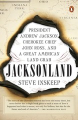 Jacksonland: President Andrew Jackson, Cherokee Chief John Ross, and a Great…