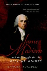 James Madison and the Struggle for the Bill of Rights (Pivotal M