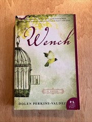 Wench : A Novel by Dolen Perkins-Valdez (2011, Trade Paperback)