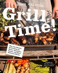 Grill Time!: Why You Should Be Grilling for Better, Healthier, Easier, and…