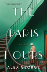 The Paris Hours: A Novel – 9781250307187, Alex George, hardcover
