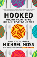 Hooked: Food, Free Will, and How the Food Giants Exploit Ou – VERY GOOD