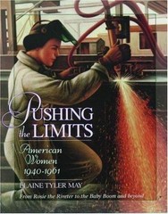 Pushing the Limits: American Women 1940-1961 by May, Elaine Tyler
