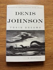 Train Dreams Denis Johnson First 1st Edition Hardcover Farrar Straus Giroux 2002