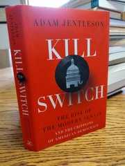 Kill Switch Adam Jentleson Rise of the Modern State Crippling American Democracy