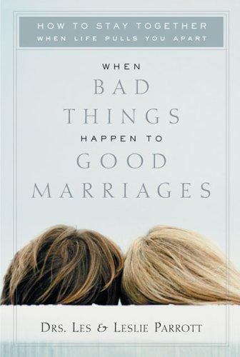 2001 When Bad Things Happen to Good Marriages By: Drs.Les & Leslie Parrott Book