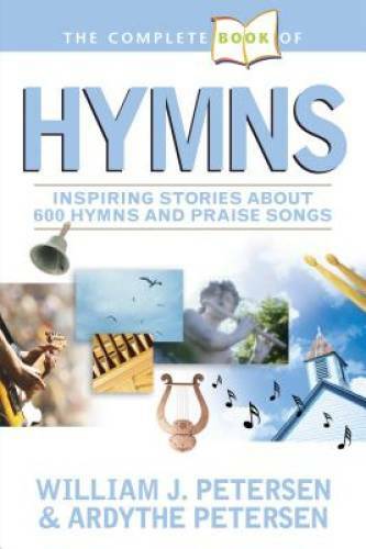 The Complete Book of Hymns – Paperback By Petersen, William – GOOD