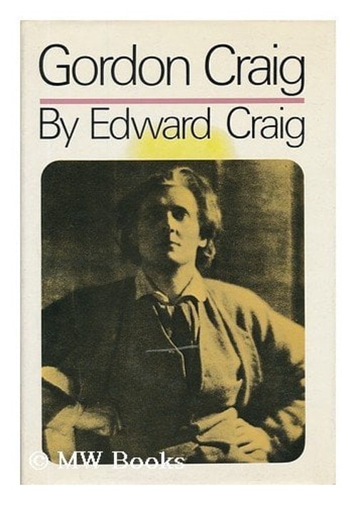 Gordon Craig : The Story of His Life Hardcover Edward Craig