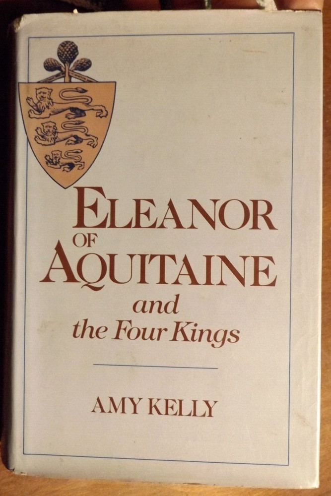 ELEANOR OF AQUITAINE and the FOUR KINGS Hardcover 427 pages 1981 12th printing