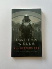 MARTHA WELLS All Systems Red: The Murderbot Diaries | 2017 Tor Trade Paperback