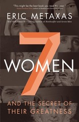 Seven Women: And the Secret of Their Greatness – Metaxas, Eric – Good – See …