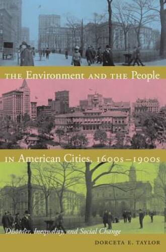 The Environment and the People in American Cities, 1600s-1900s: Disorder, – GOOD