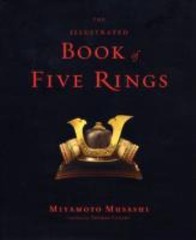 The Illustrated Book of Five Rings by Miyamoto Musashi